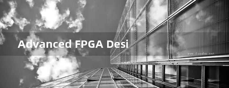 Advanced FPGA Design Architecture, Implementation,Optimization